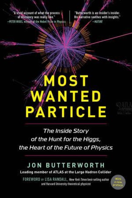 Most Wanted Particle: The Inside Story of the Hunt for the Higgs, the Heart of the Future of Physics