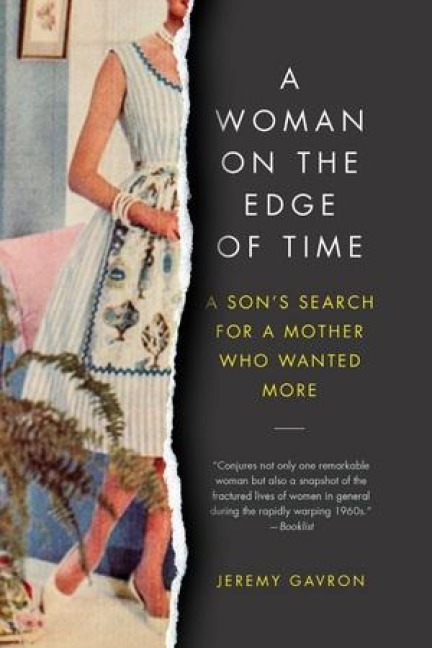 A Woman on the Edge of Time: A Sons Search for a Mother Who Wanted More