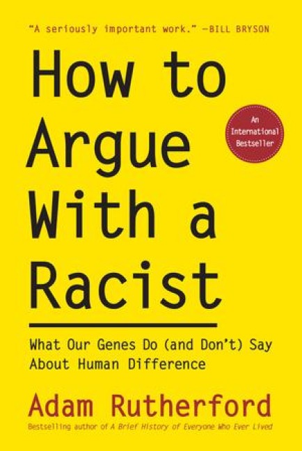 How to Argue with a Racist: What Our Genes Do (and Dont) Say about Human Difference