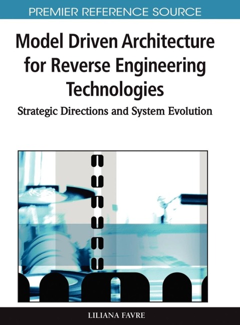 Model Driven Architecture for Reverse Engineering Technologies: Strategic Directions and System Evolution