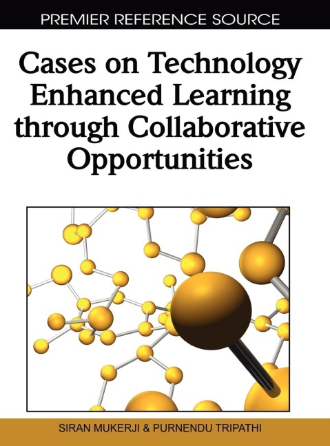Cases on Technology Enhanced Learning through Collaborative Opportunities