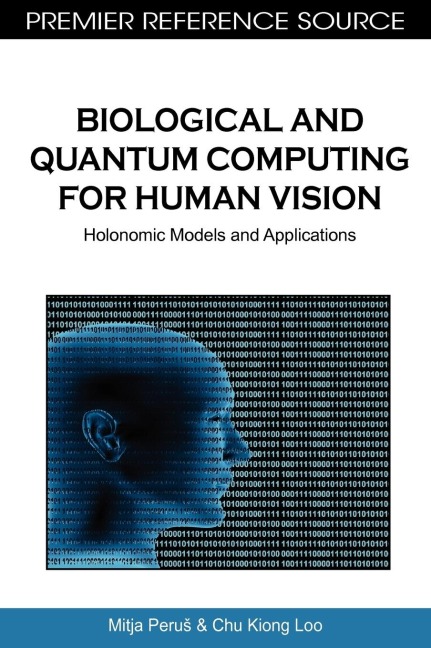 Biological and Quantum Computing for Human Vision: Holonomic Models and Applications