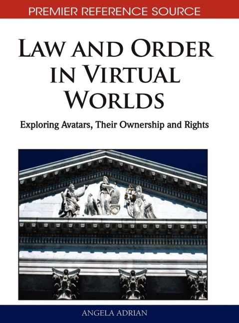 Law and Order in Virtual Worlds: Exploring Avatars, Their Ownership and Rights