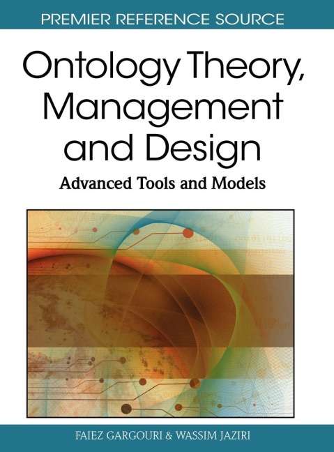 Ontology Theory, Management and Design: Advanced Tools and Models