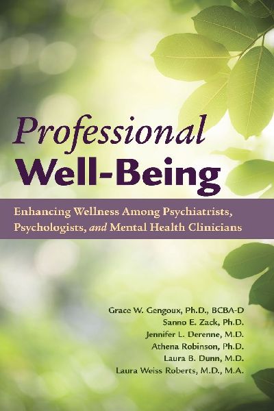 Professional Well-Being: Enhancing Wellness Among Psychiatrists, Psychologists, and Mental Health Clinicians