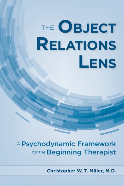 The Object Relations Lens: A Psychodynamic Framework for the Beginning Therapist