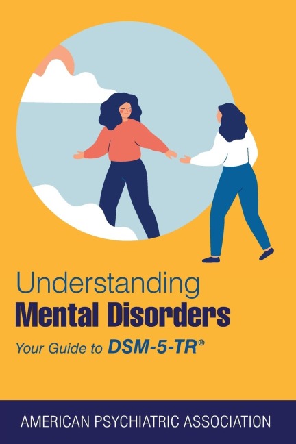 Understanding Mental Disorders: Your Guide to DSM-5-TR®
