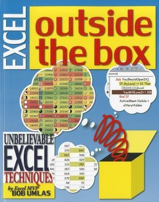 Excel Outside the Box: Unbelieveable Excel Techniques from Excel MVP Bob Umlas