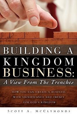 Building a Kingdom Business: A View From the Trenches