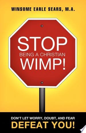 Stop Being a Christian Wimp