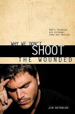 Why We Dont Shoot the Wounded