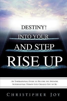 Rise Up and Step Into Your Destiny!