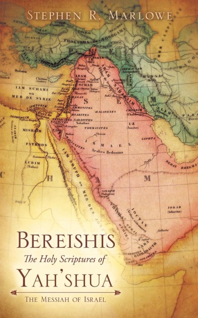 BEREISHIS The Holy Scriptures of YAHSHUA: The Messiah of Israel