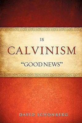 Is Calvinism Good News
