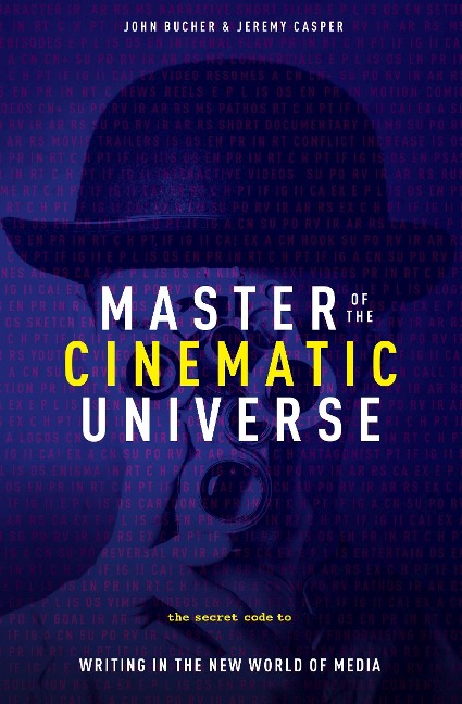 Master of the Cinematic Universe: The Secret Code to Writing in the New World of Media