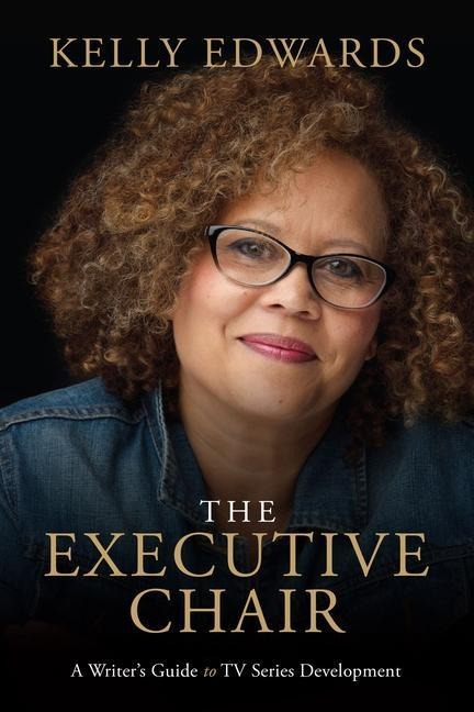 The Executive Chair: A Writers Guide to TV Series Development
