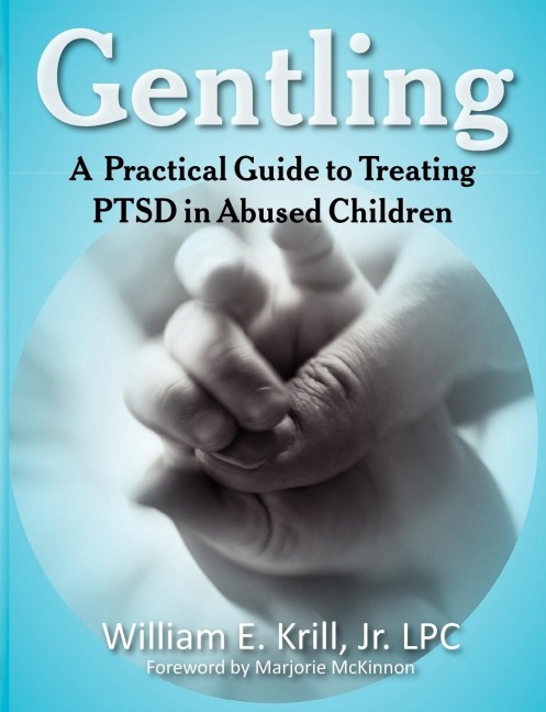 Gentling: A Practical Guide to Treating Ptsd in Abused Children