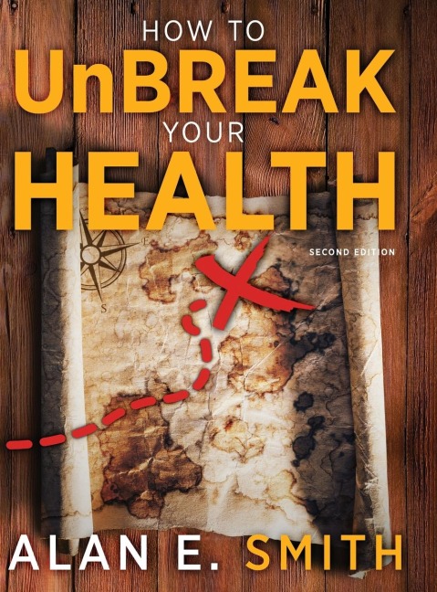 How to UnBreak Your Health: Your Map to the World of Complementary and Alternative Therapies, 2nd Edition