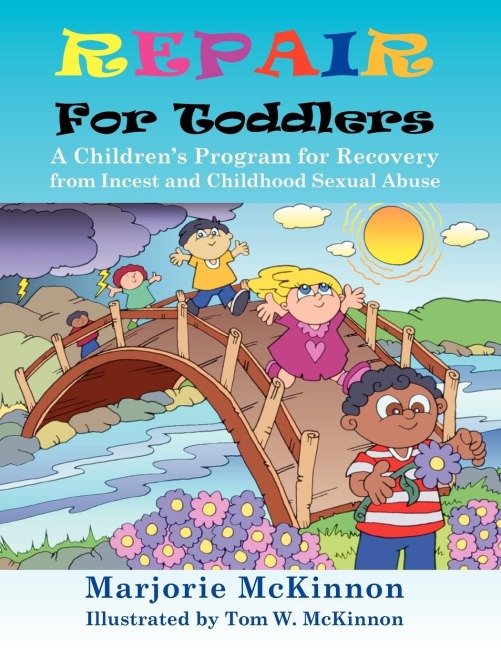 Repair for Toddlers: A Childrens Program for Recovery from Incest and Childhood Sexual Abuse