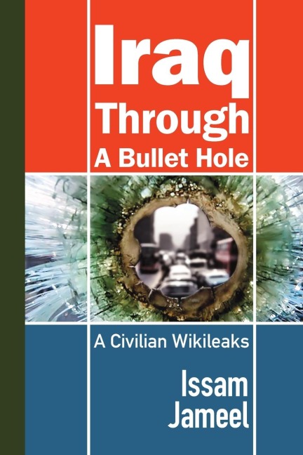 Iraq Through a Bullet Hole: A Civilians Story