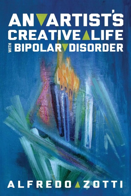 Alfredos Journey: An Artists Creative Life with Bipolar Disorder