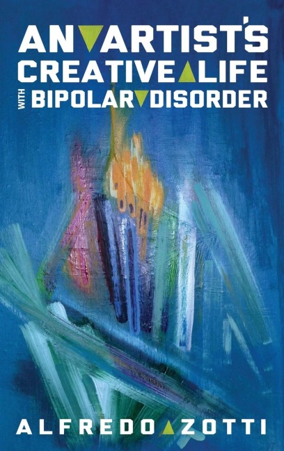 Alfredos Journey: An Artists Creative Life with Bipolar Disorder