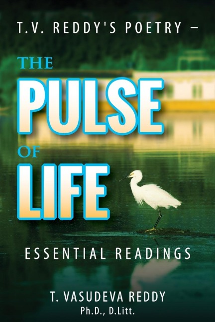 T.V. Reddys Poetry - The Pulse of Life: Essential Readings