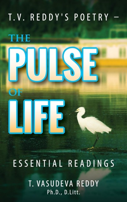 T.V. Reddys Poetry - The Pulse of Life: Essential Readings