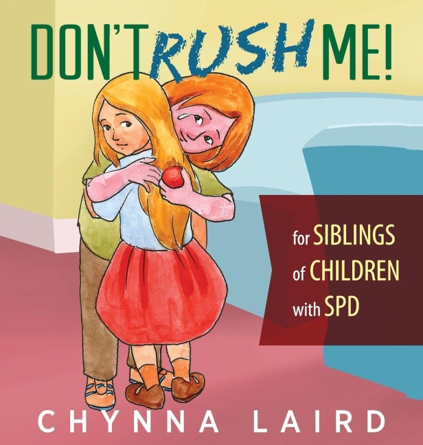 Dont Rush Me!: For Siblings of Children With Sensory Processing Disorder (SPD)