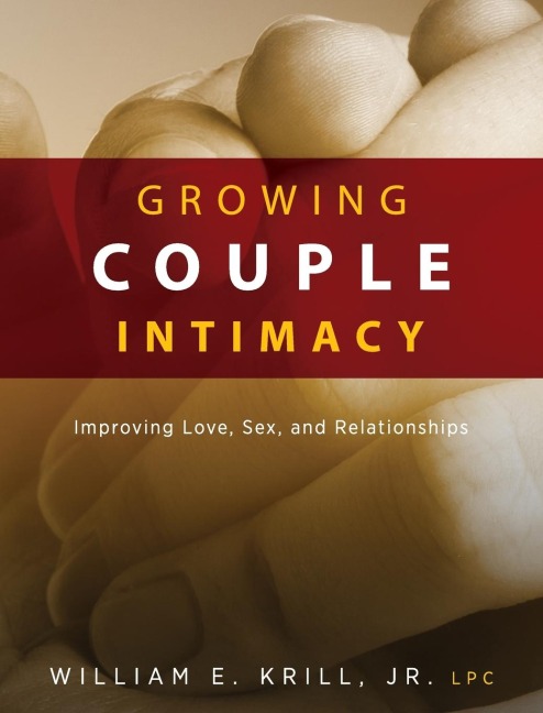 Growing Couple Intimacy Improving Love, Sex, and Relationships