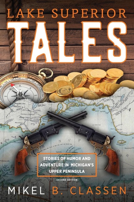 Lake Superior Tales: Stories of Humor and Adventure in Michigans Upper Peninsula, 2nd Edition