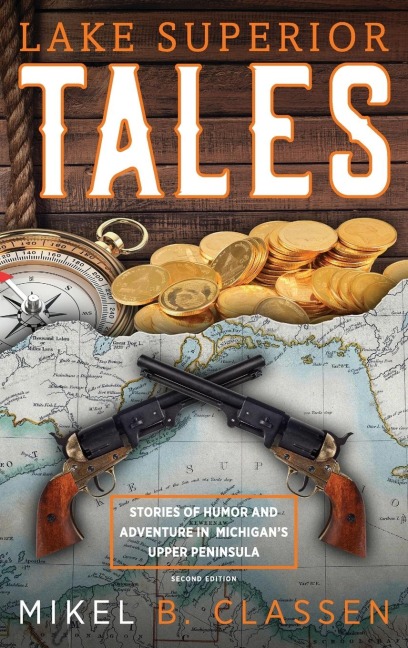 Lake Superior Tales: Stories of Humor and Adventure in Michigans Upper Peninsula, 2nd Edition