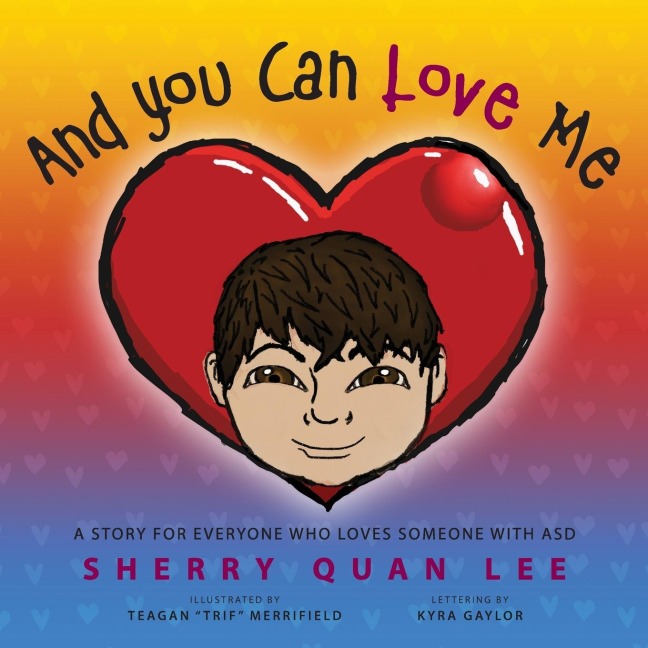 And You Can Love Me: a story for everyone who loves someone with Autism Spectrum Disorder (ASD)
