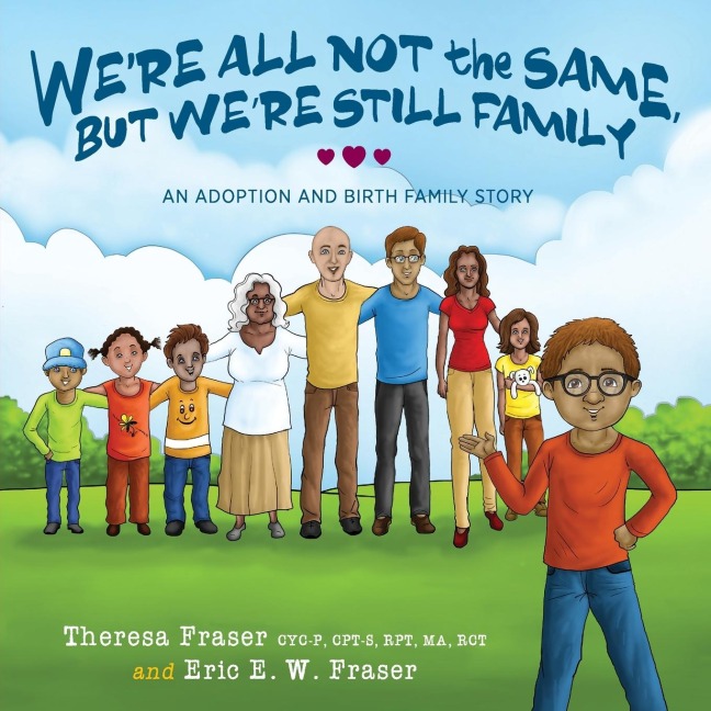 Were All Not the Same, But Were Still Family: An Adoption and Birth Family Story