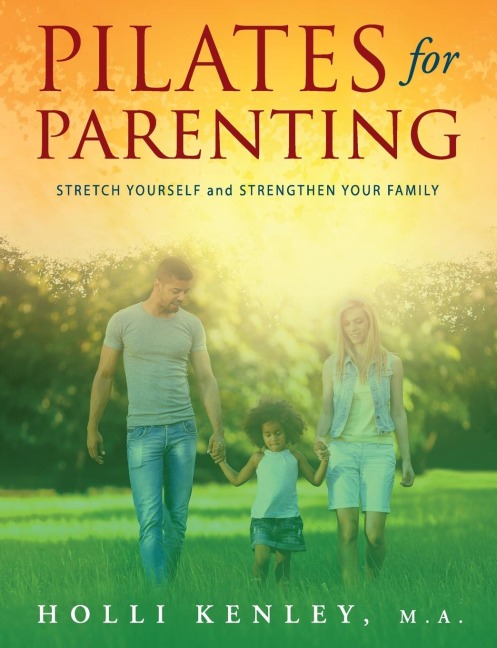 Pilates For Parenting: Stretch Yourself and Strengthen Your Family