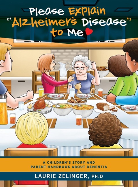 Please Explain Alzheimers Disease to Me: A Childrens Story and Parent Handbook About Dementia