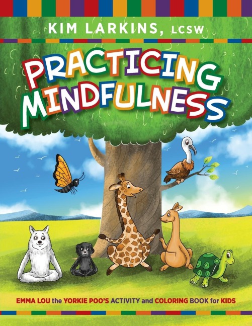 Practicing Mindfulness: Emma Lou the Yorkie Poos Activity and Coloring Book for Kids