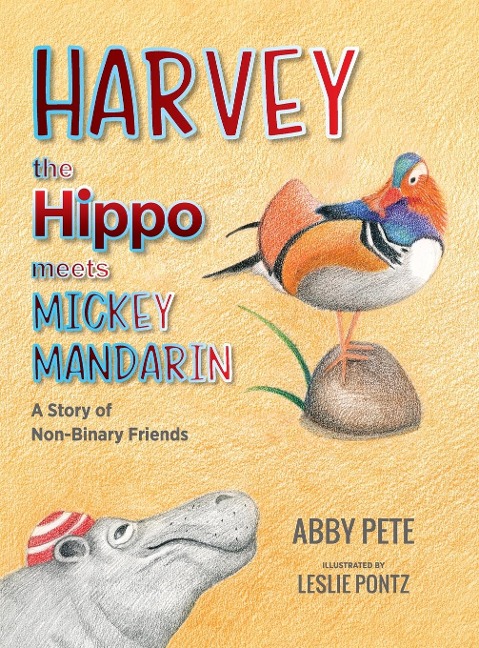 Harvey the Hippo Meets Mickey Mandarin: A Story of Non-Binary Friends