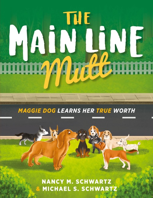 The Main Line Mutt: Maggie Dog Learns Her True Worth