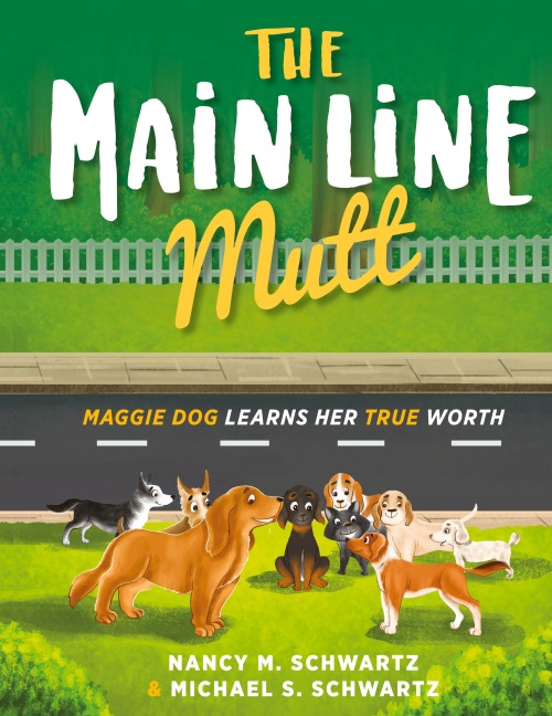 The Main Line Mutt: Maggie Dog Learns Her True Worth
