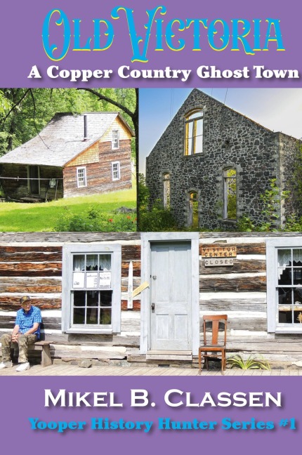 Old Victoria: A Copper Mining Ghost Town in Ontonagon County Michigan