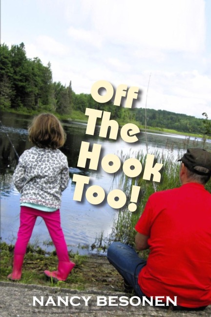 Off the Hook Too!: Off-Beat Reporters Tales from Michigans Upper Peninsula (U.P.)