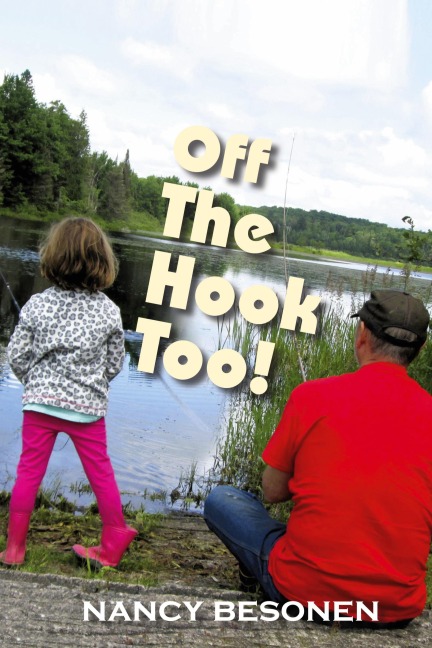 Off the Hook Too!: Off-Beat Reporters Tales from Michigans Upper Peninsula (U.P.)