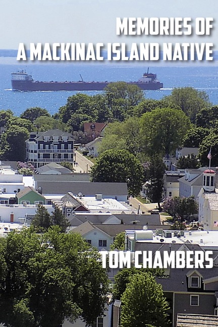 Memories of a Mackinac Island Native: Life on the Island from 1940s to 2020s