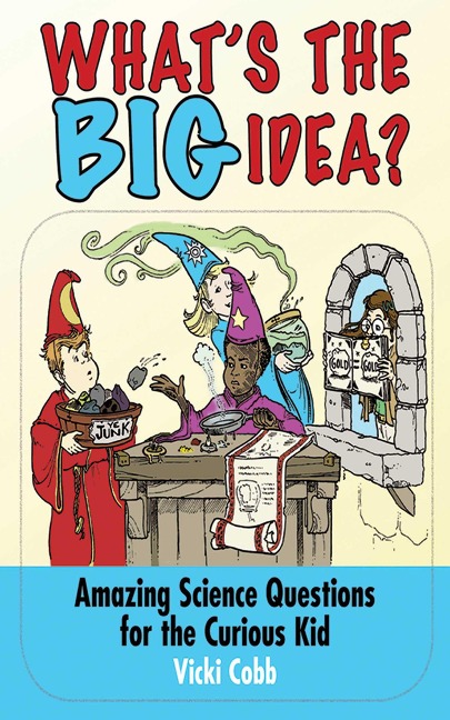 Whats the Big Idea?: Amazing Science Questions for the Curious Kid