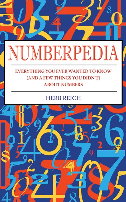 Numberpedia: Everything You Ever Wanted to Know (and a Few Things You Didnt) about Numbers
