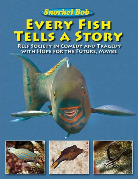 Every Fish Tells a Story: Reef Society in Comedy and Tragedy with Hope for the Future, Maybe