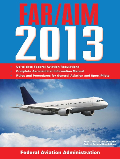 FAR/AIM: Federal Aviation Regulations/Aeronautical Information Manual