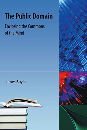 The Public Domain Enclosing the Commons of the Mind