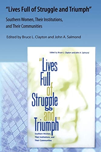 Lives Full of Struggle and Triumph Southern Women, Their Institutions, and Their Communities